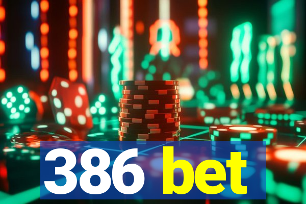 386 bet